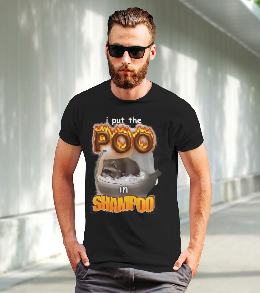 I Put The Poo In Shampoo Fiery Toilet Humor T-Shirt