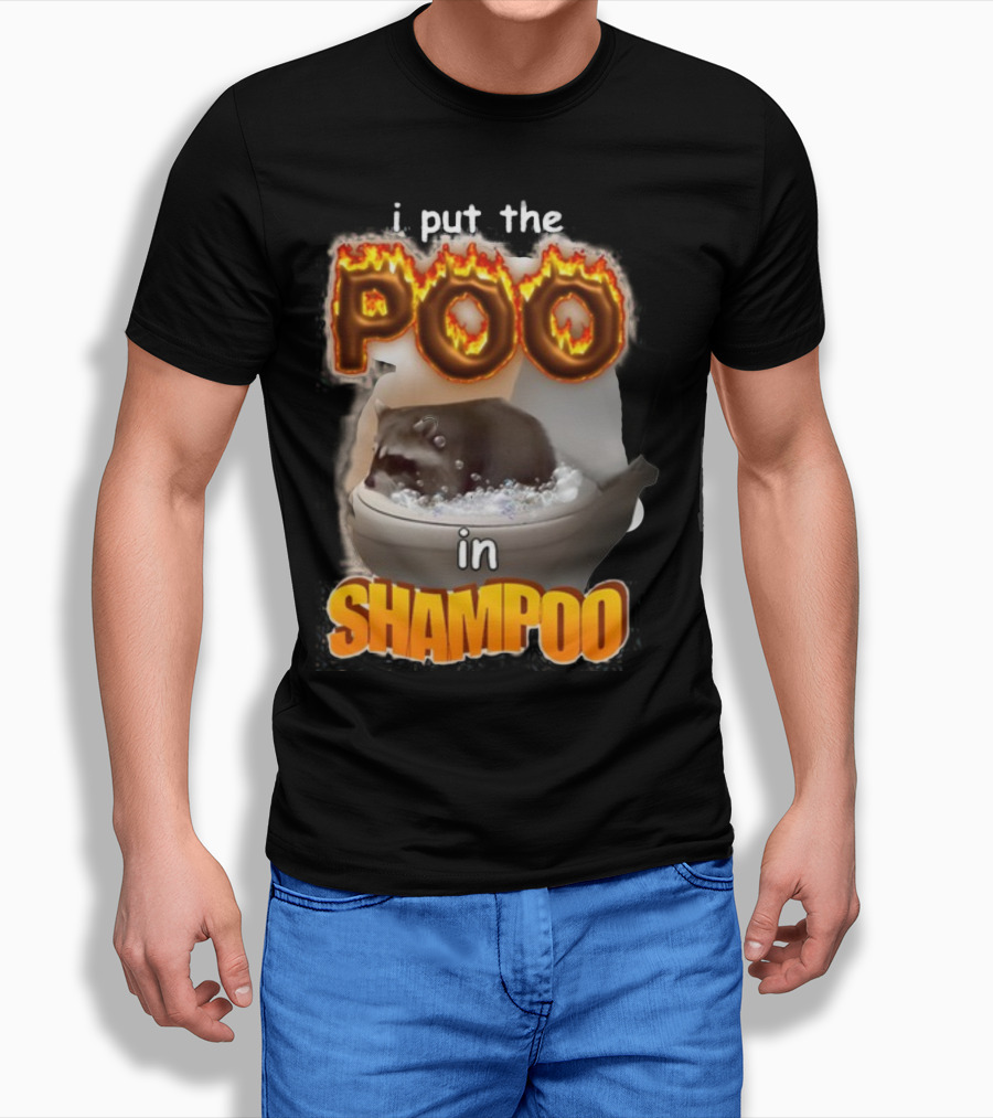 I Put The Poo In Shampoo Fiery Toilet Humor T-Shirt