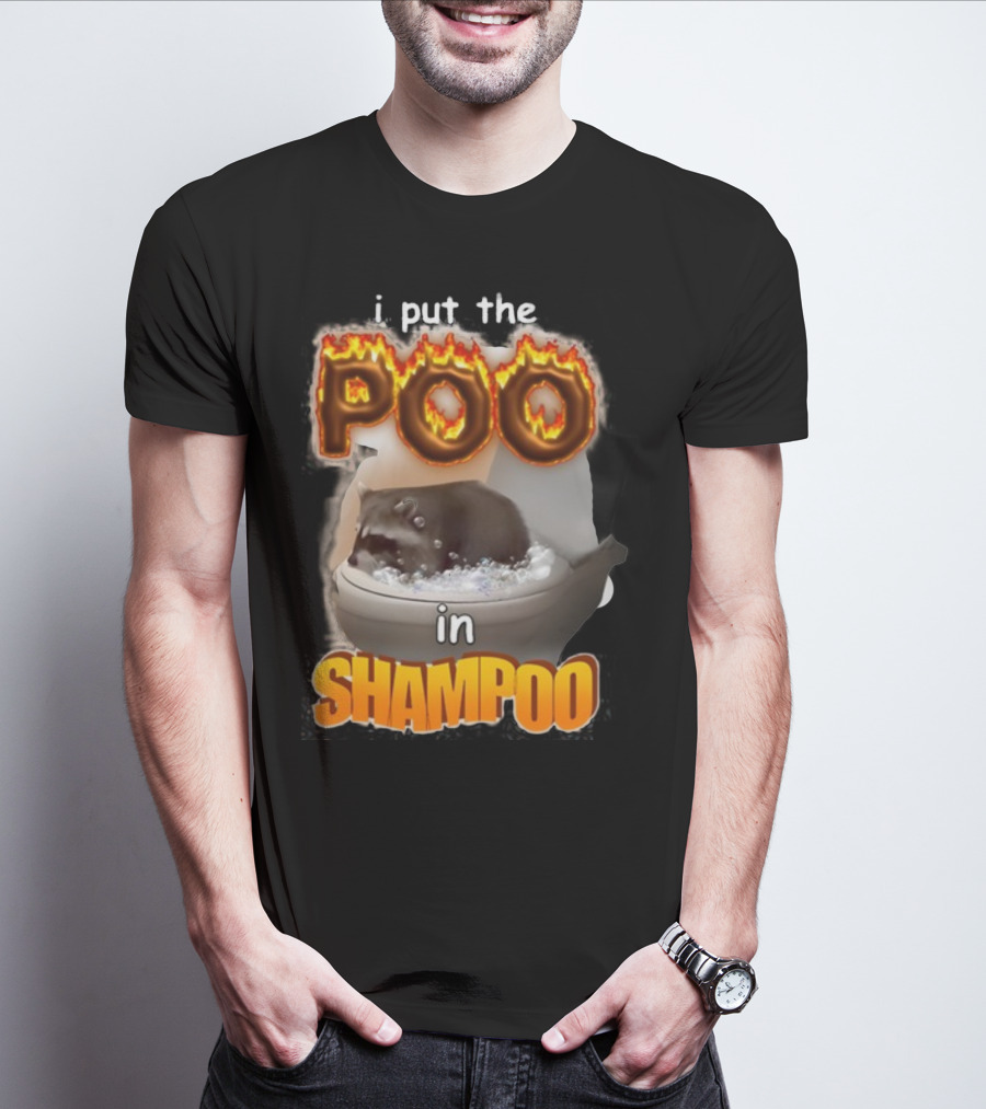 I Put The Poo In Shampoo Fiery Toilet Humor T-Shirt