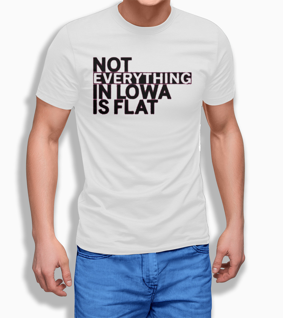 Not Everything In Iowa Is Flat T-Shirt