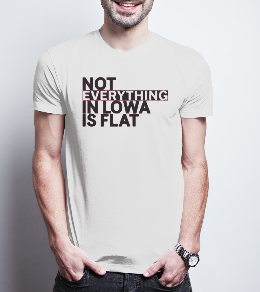 Not Everything In Iowa Is Flat T-Shirt