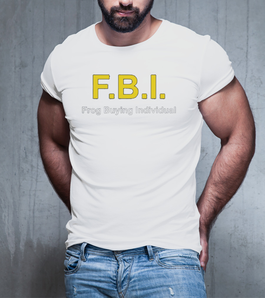 F.B.I. Frog Buying Individual T-Shirt