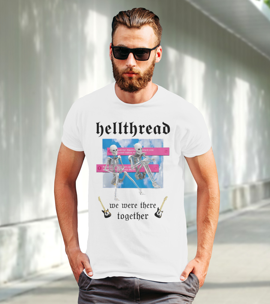 Hellthread Skeletons With Guitar And Error Message We Were There Together T-Shirt
