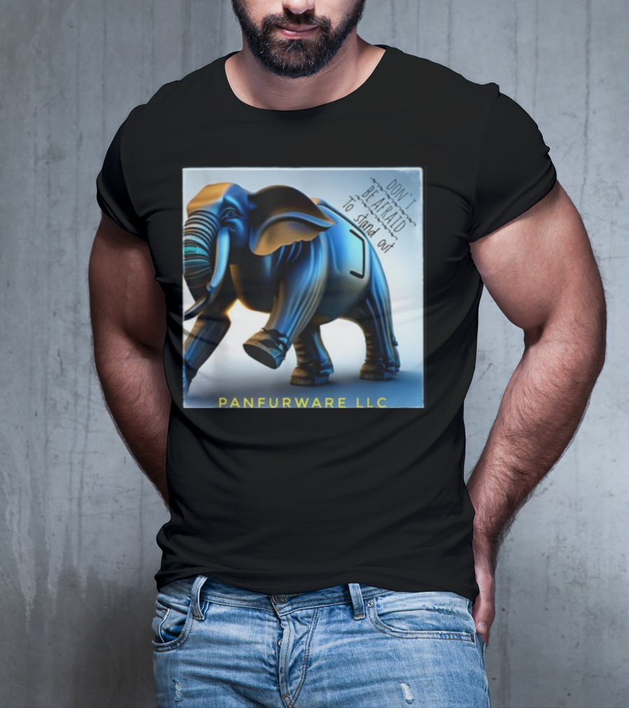 Don't Be Afraid To Stand Out Be The Elephant Panfurware LLC T-Shirt