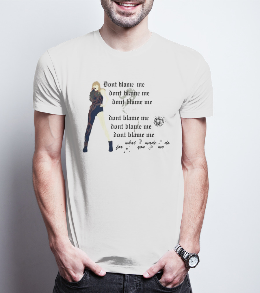 Dont Blame Me For What You Made Me Do Song Lyric Reference With Figure And Snake T-Shirt