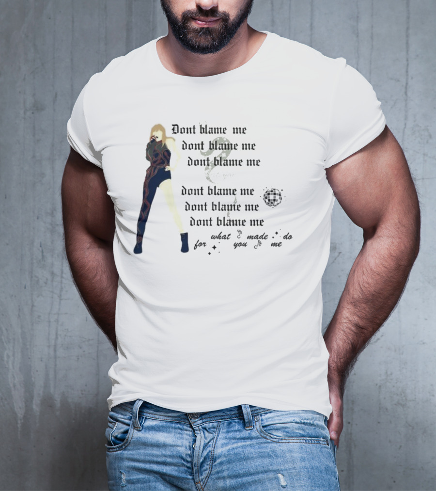 Dont Blame Me For What You Made Me Do Song Lyric Reference With Figure And Snake T-Shirt