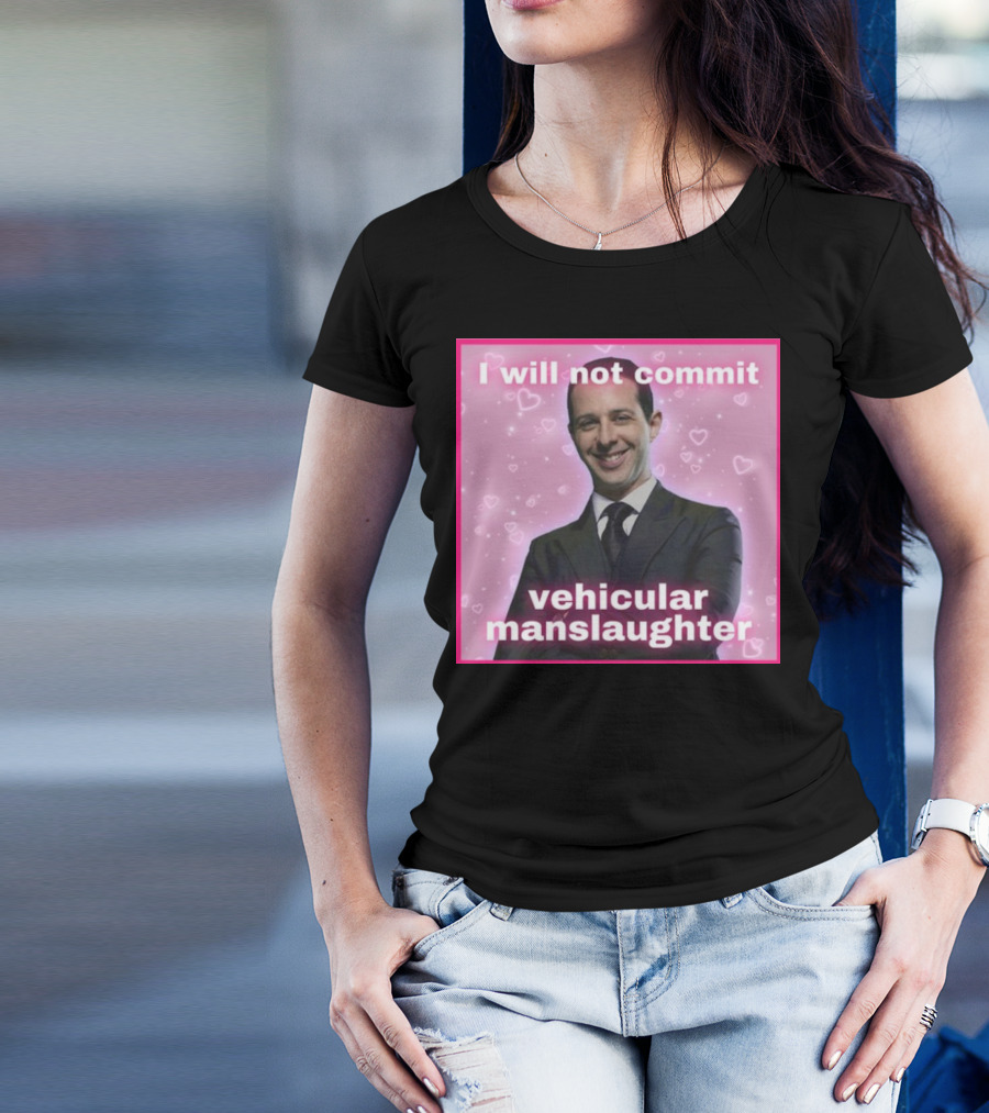 I Will Not Commit Vehicular Manslaughter Text With Smiling Man And Pink Heart Background T-Shirt