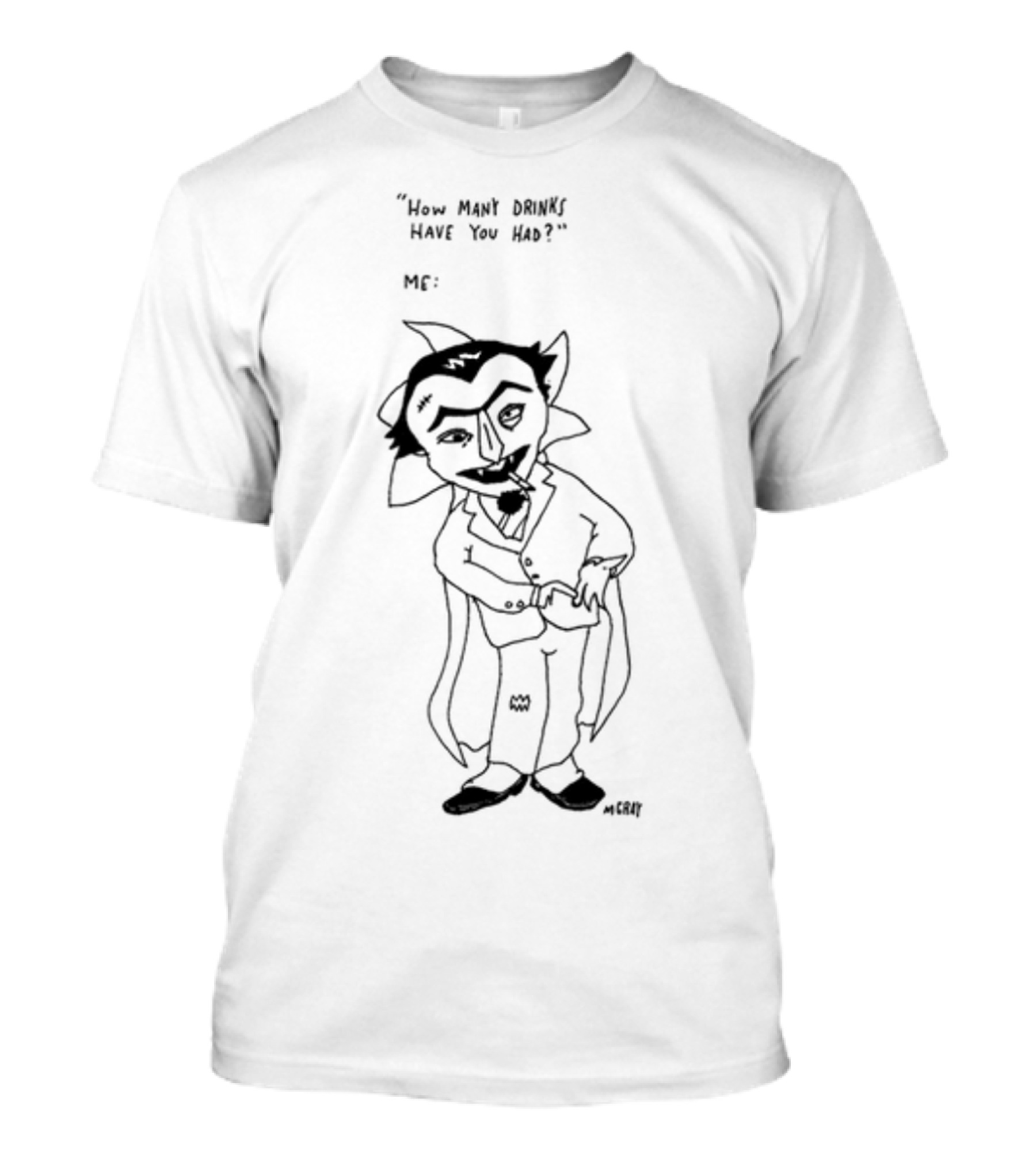How Many Drinks Have You Had Matt Gray Vampire Character Drawing T-Shirt