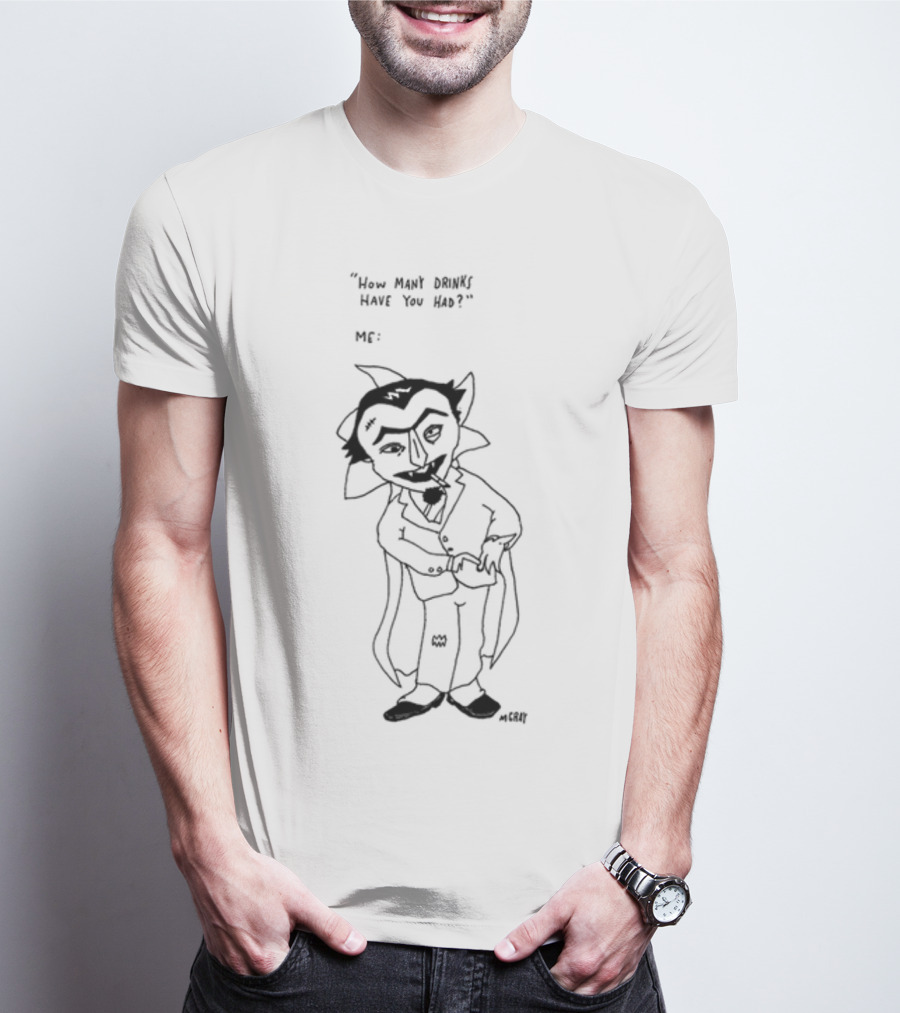 How Many Drinks Have You Had Matt Gray Vampire Character Drawing T-Shirt