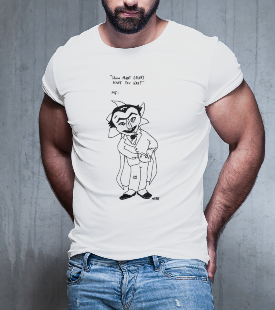 How Many Drinks Have You Had Matt Gray Vampire Character Drawing T-Shirt