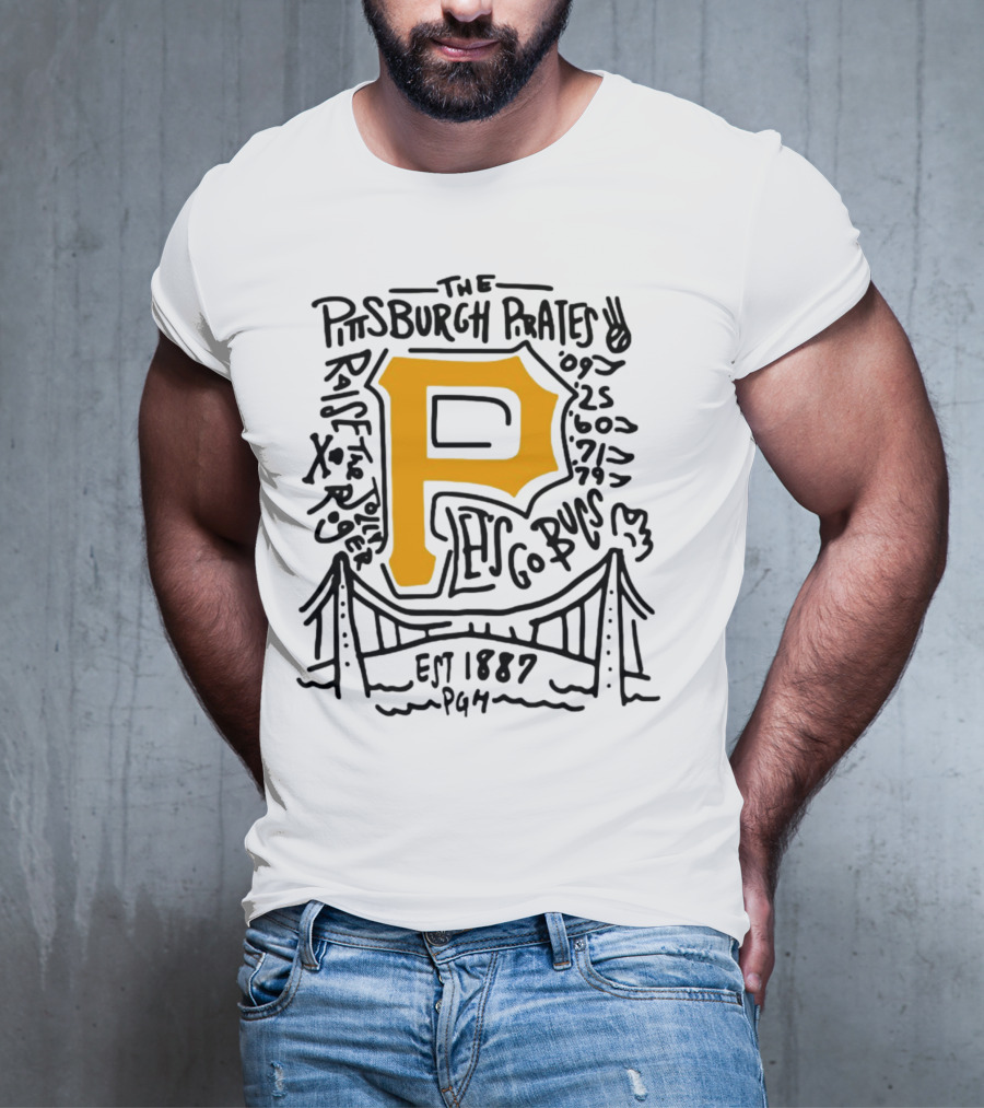 The Pittsburgh Pirates P Let's Go Bucs Est 1887 Pgh Raise The Jolly T-Shirt