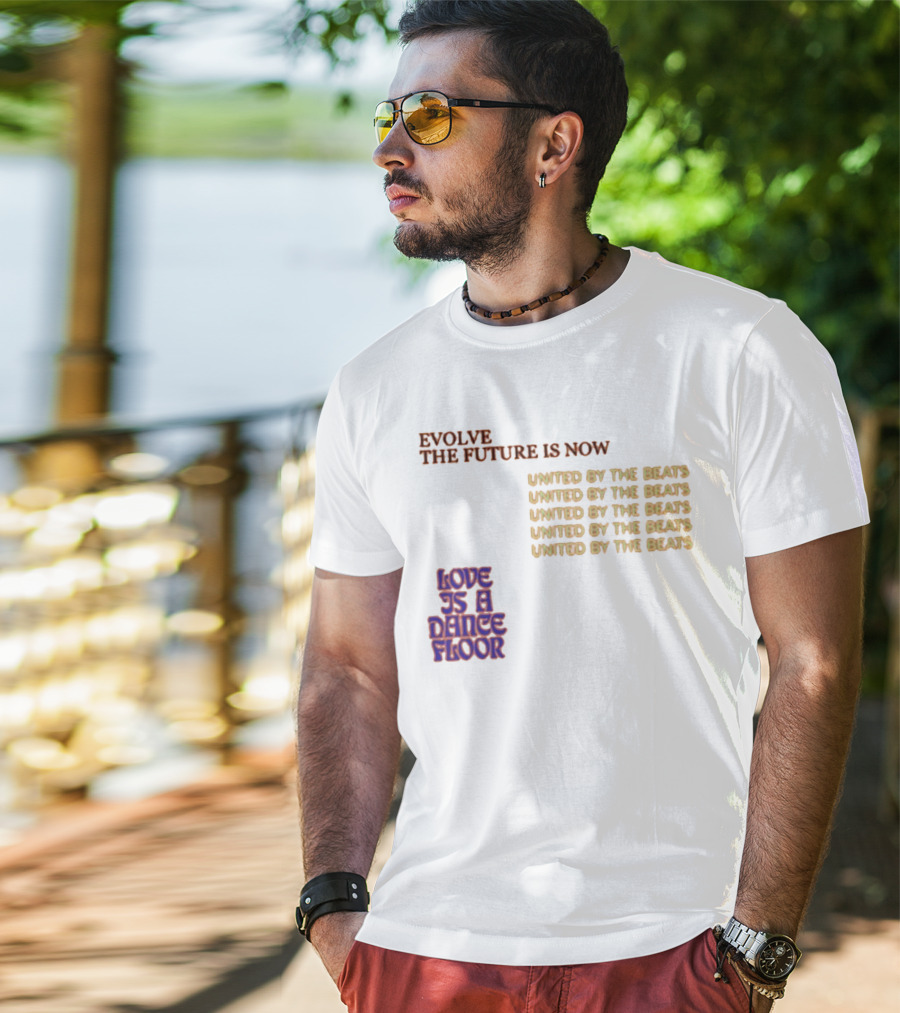 Evolve The Future Is Now United By The Beats Love Is A Dance Floor T-Shirt