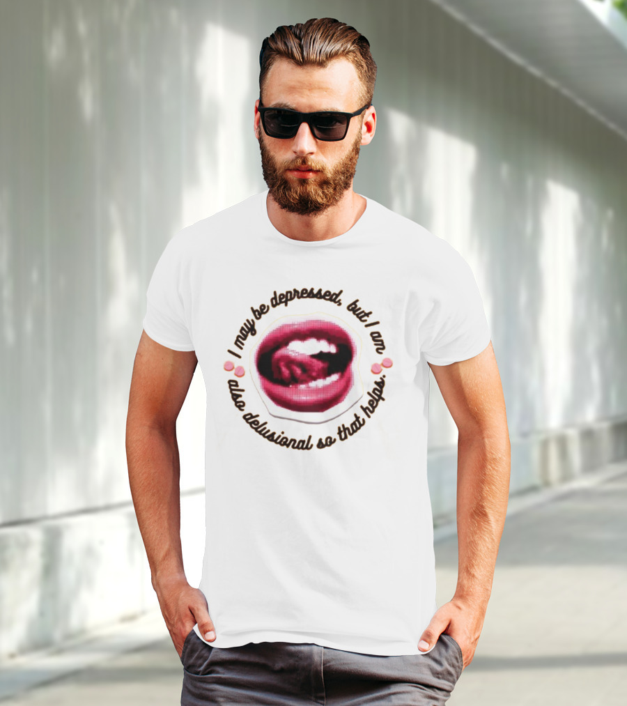 Imanibarbarin I May Be Depressed But I Am Also Delusional So That Helps Mouth T-Shirt