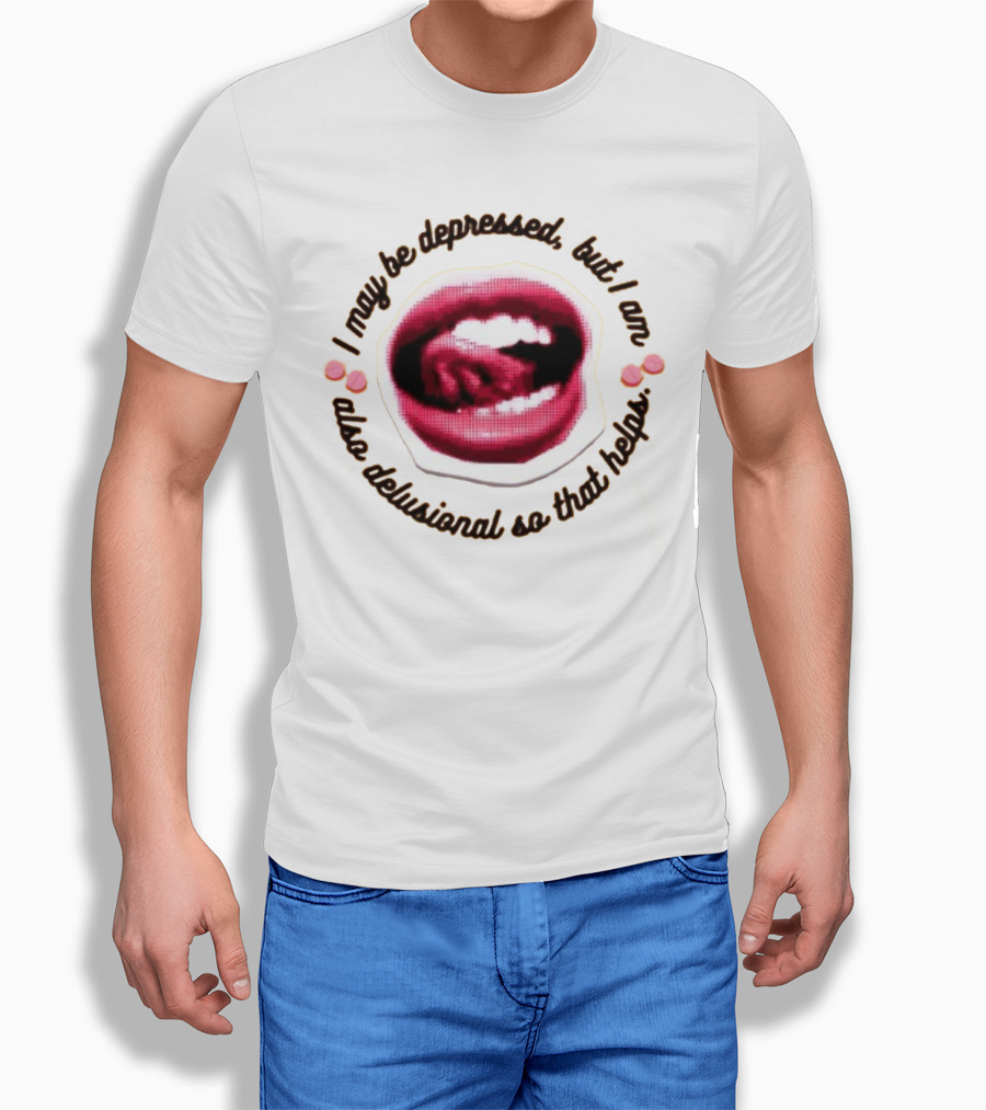 Imanibarbarin I May Be Depressed But I Am Also Delusional So That Helps Mouth T-Shirt