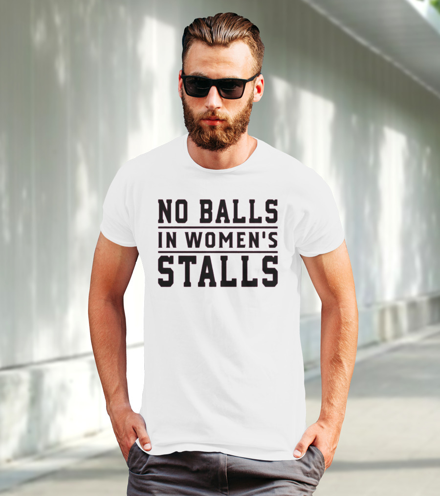No Balls In Women's Stalls T-Shirt