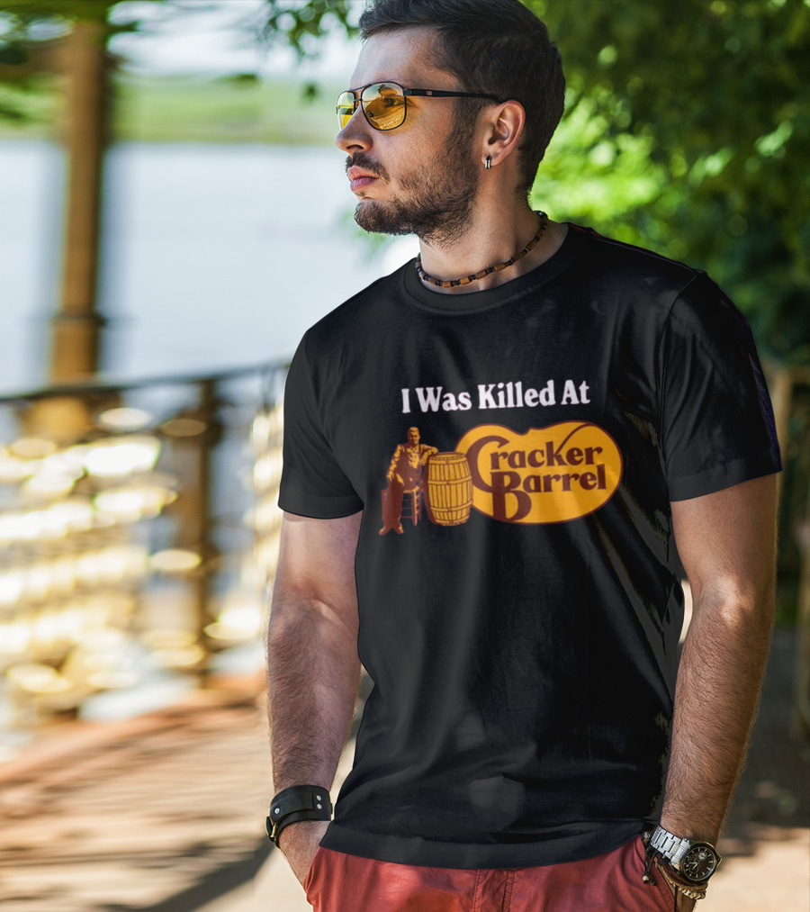 I Was Killed At Cracker Barrel T-Shirt