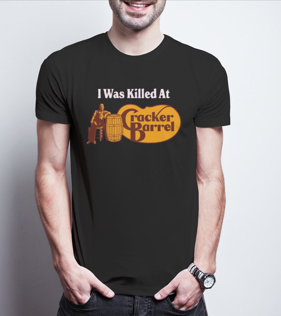 I Was Killed At Cracker Barrel T-Shirt