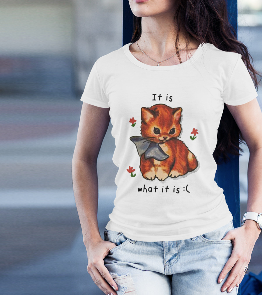 It Is What It Is Sad Cat With Flowers T-Shirt