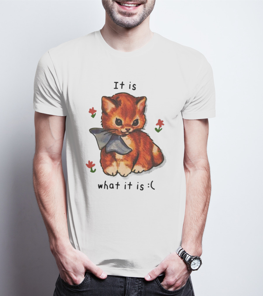 It Is What It Is Sad Cat With Flowers T-Shirt