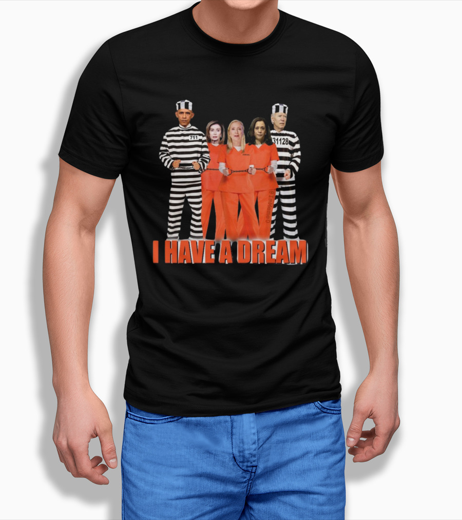 I HAVE A DREAM LOCK THEM ALL UP COSTUMES STRIPED ORANGE PRISON SUITS POLITICAL FIGURES IMAGE T-Shirt