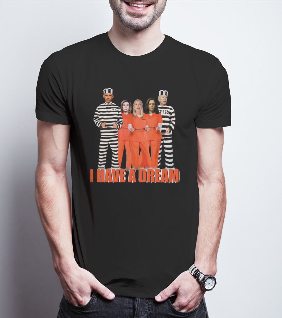 I HAVE A DREAM LOCK THEM ALL UP COSTUMES STRIPED ORANGE PRISON SUITS POLITICAL FIGURES IMAGE T-Shirt