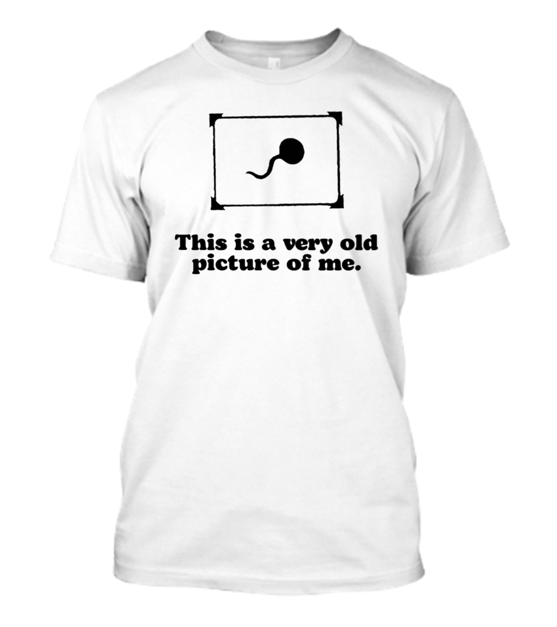 Shopellesong This Is A Very Old Picture Of Me Humor Sperm Image T-Shirt