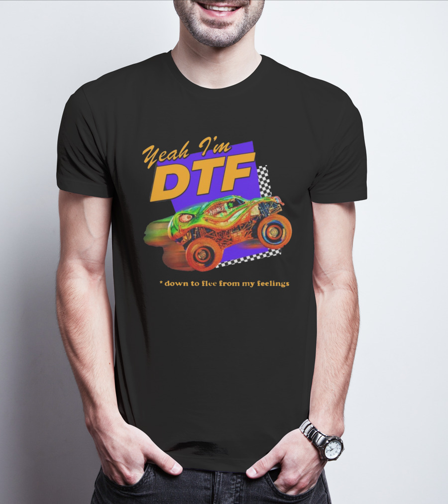 Yeah I'm DTF Down To Flee From My Feelings Monster Truck Racing Checkerboard Vibrant Colors T-Shirt