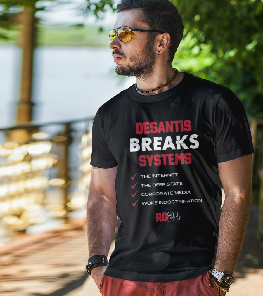 Desantis Breaks Systems The Internet The Deep State Corporate Media Woke Indoctrination RD24 T-Shirt