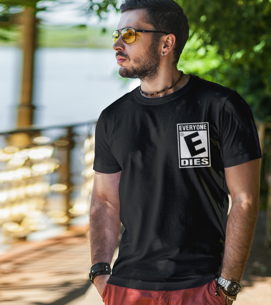 Everyone E Dies E Rating T-Shirt