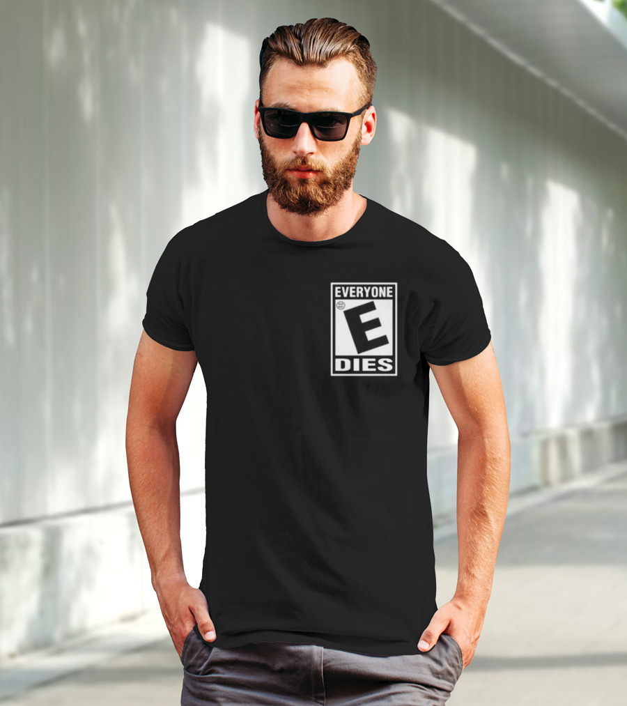 Everyone E Dies E Rating T-Shirt