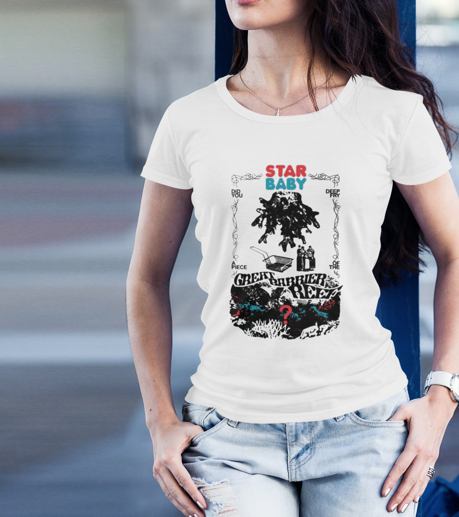 Star Baby Did You Piece The Great Barrier Reef Deep In? T-Shirt