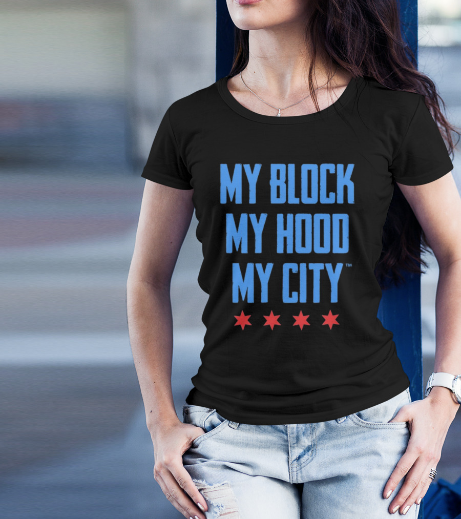 My Block My Hood My City Chicago Stars T-Shirt