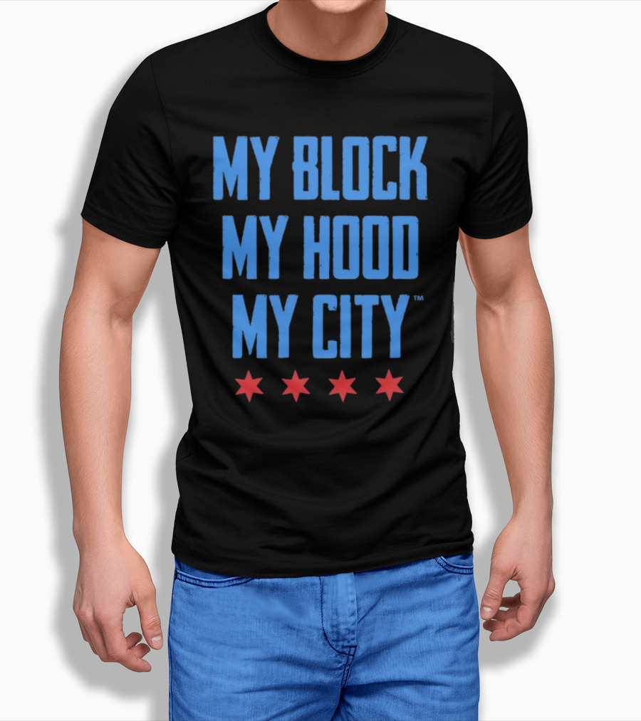 My Block My Hood My City Chicago Stars T-Shirt