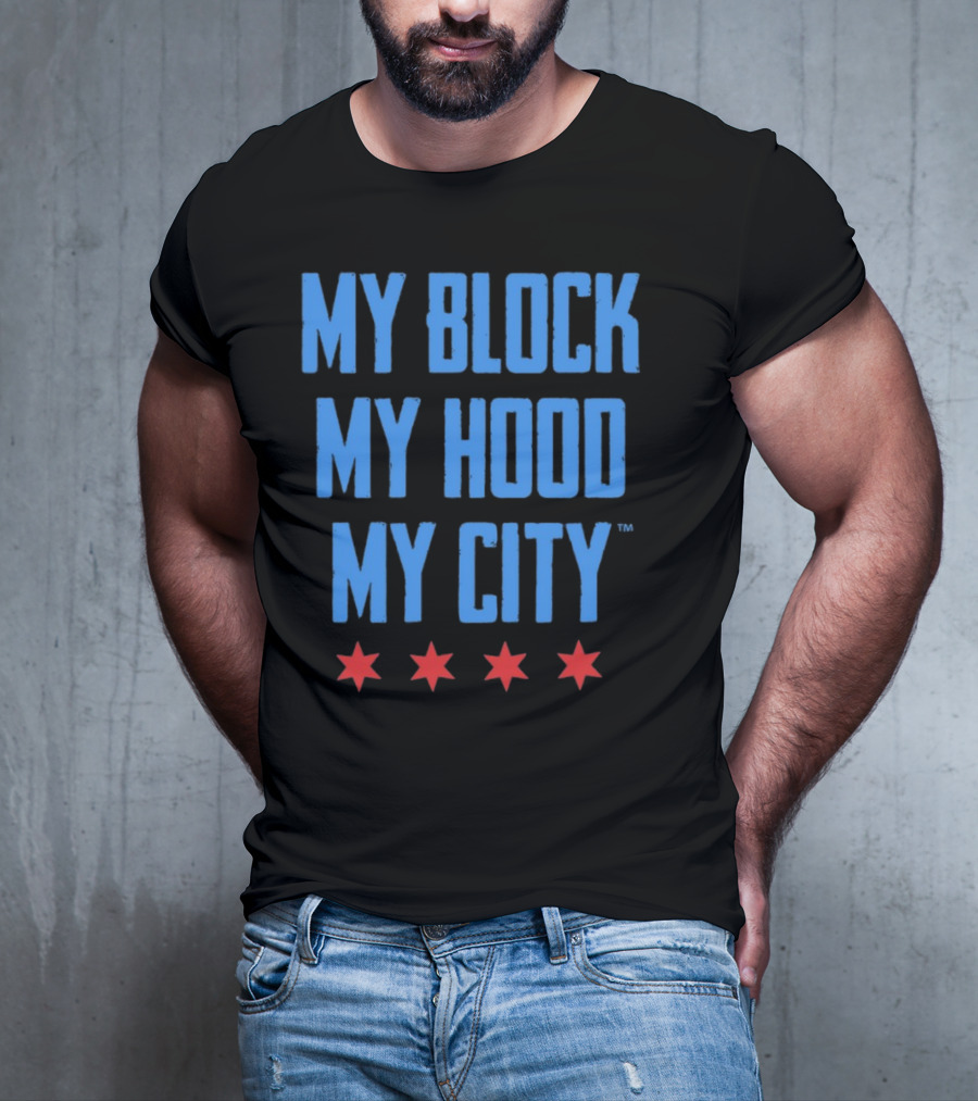 My Block My Hood My City Chicago Stars T-Shirt