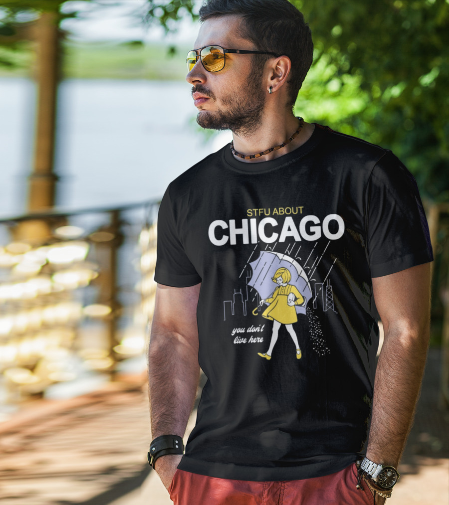 STFU About Chicago You Don't Live Here Umbrella Rain T-Shirt