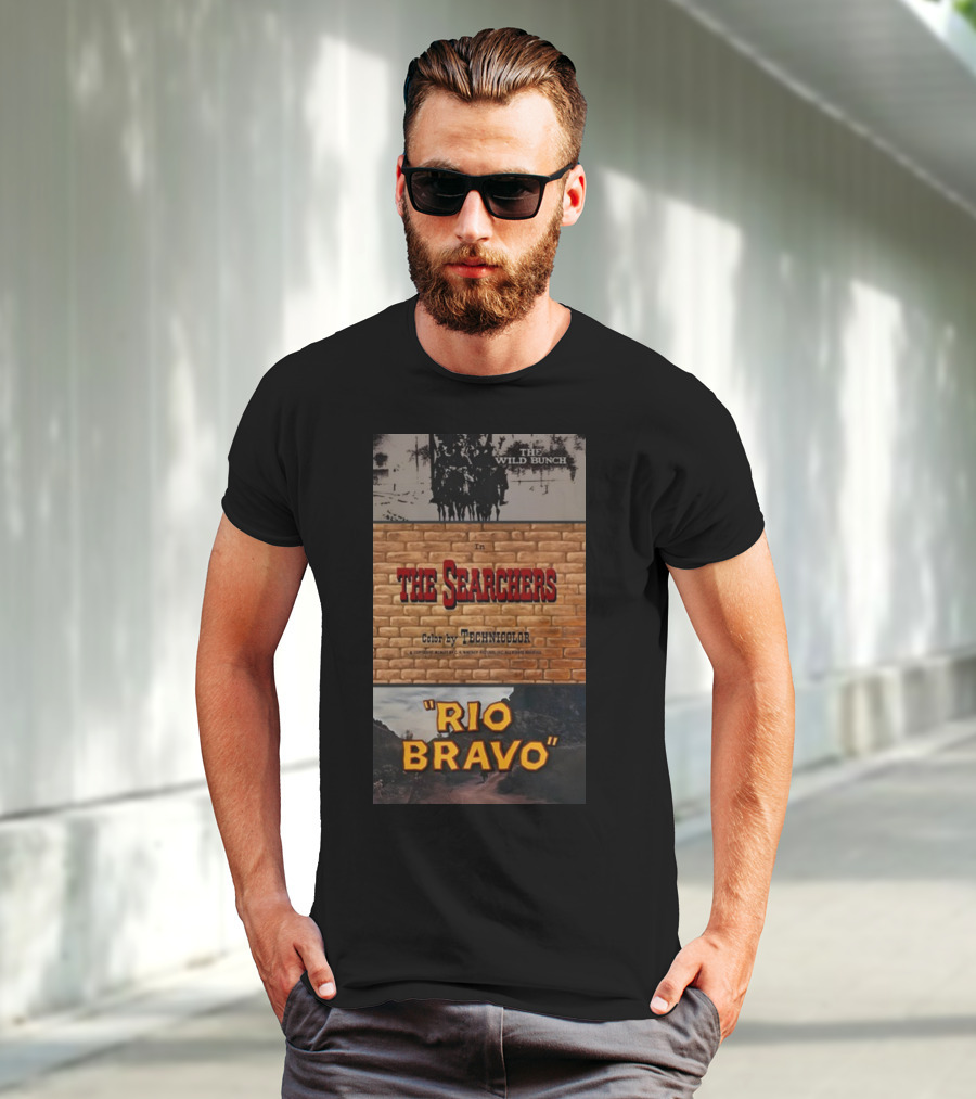 The Wild Bunch In The Searchers Color By Technicolor Rio Bravo T-Shirt