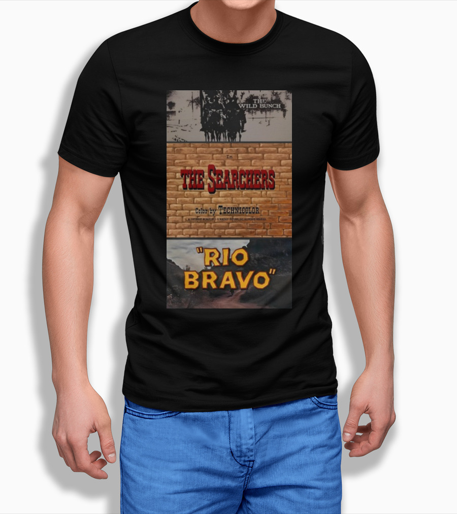 The Wild Bunch In The Searchers Color By Technicolor Rio Bravo T-Shirt