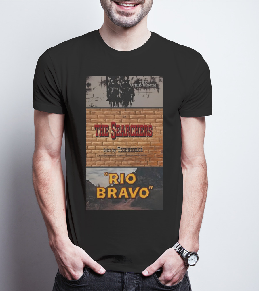 The Wild Bunch In The Searchers Color By Technicolor Rio Bravo T-Shirt