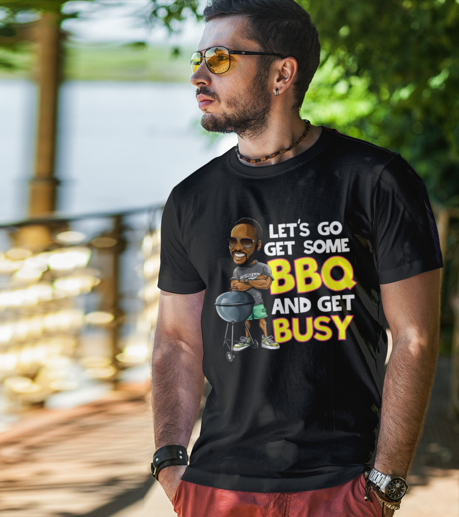 Let's Go Get Some BBQ And Get Busy DJJazzyJeff T-Shirt