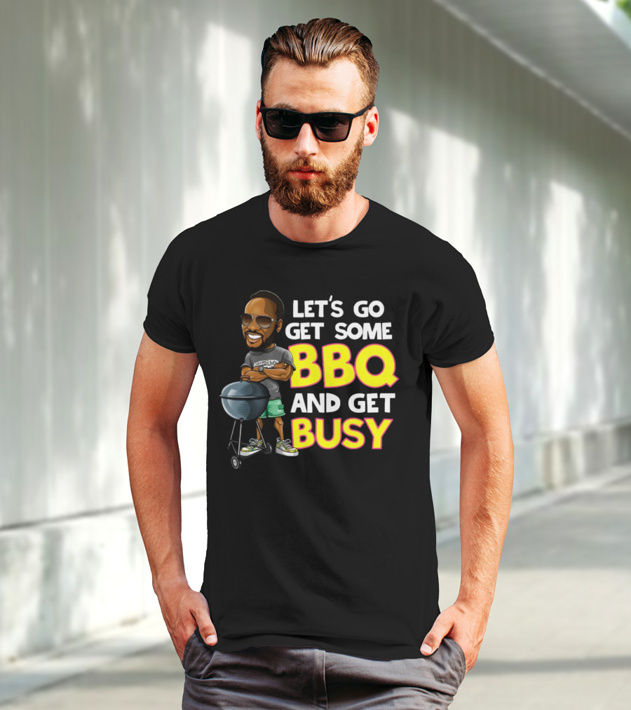 Let's Go Get Some BBQ And Get Busy DJJazzyJeff T-Shirt