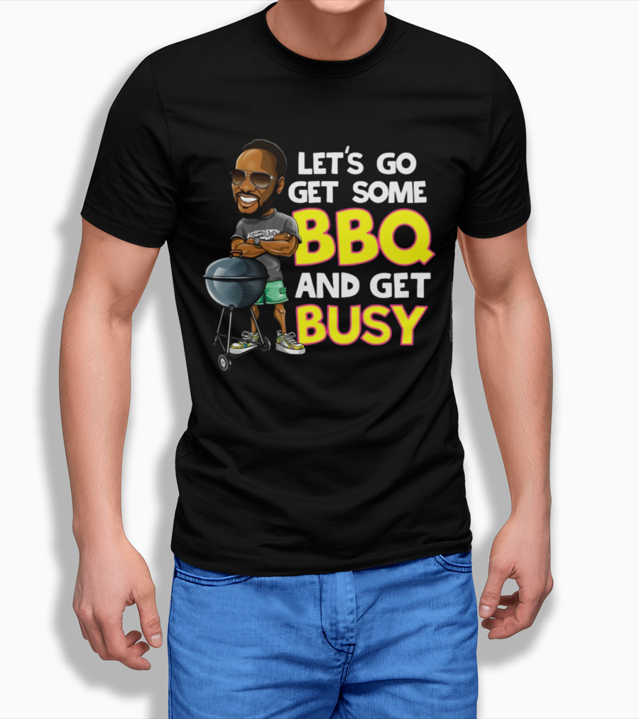 Let's Go Get Some BBQ And Get Busy DJJazzyJeff T-Shirt
