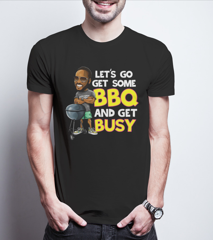 Let's Go Get Some BBQ And Get Busy DJJazzyJeff T-Shirt