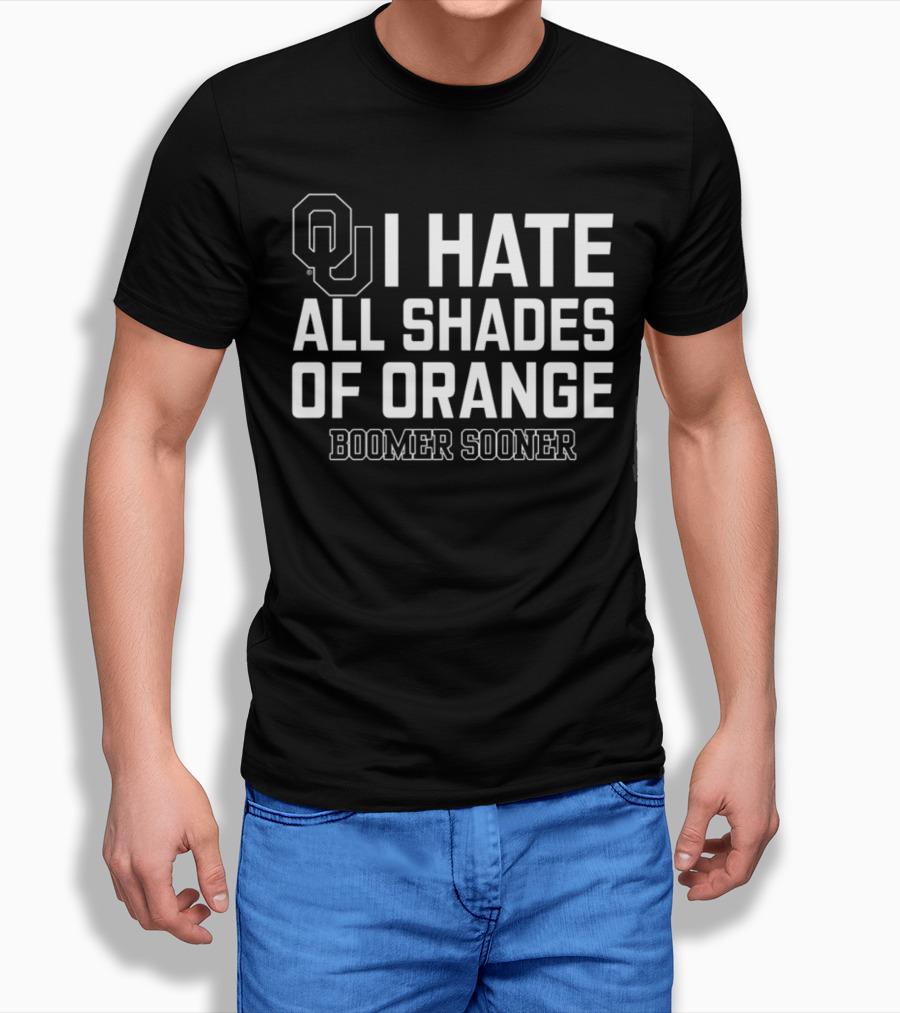 Oklahoma I Hate All Shades Of Orange Boomer Sooner T-Shirt
