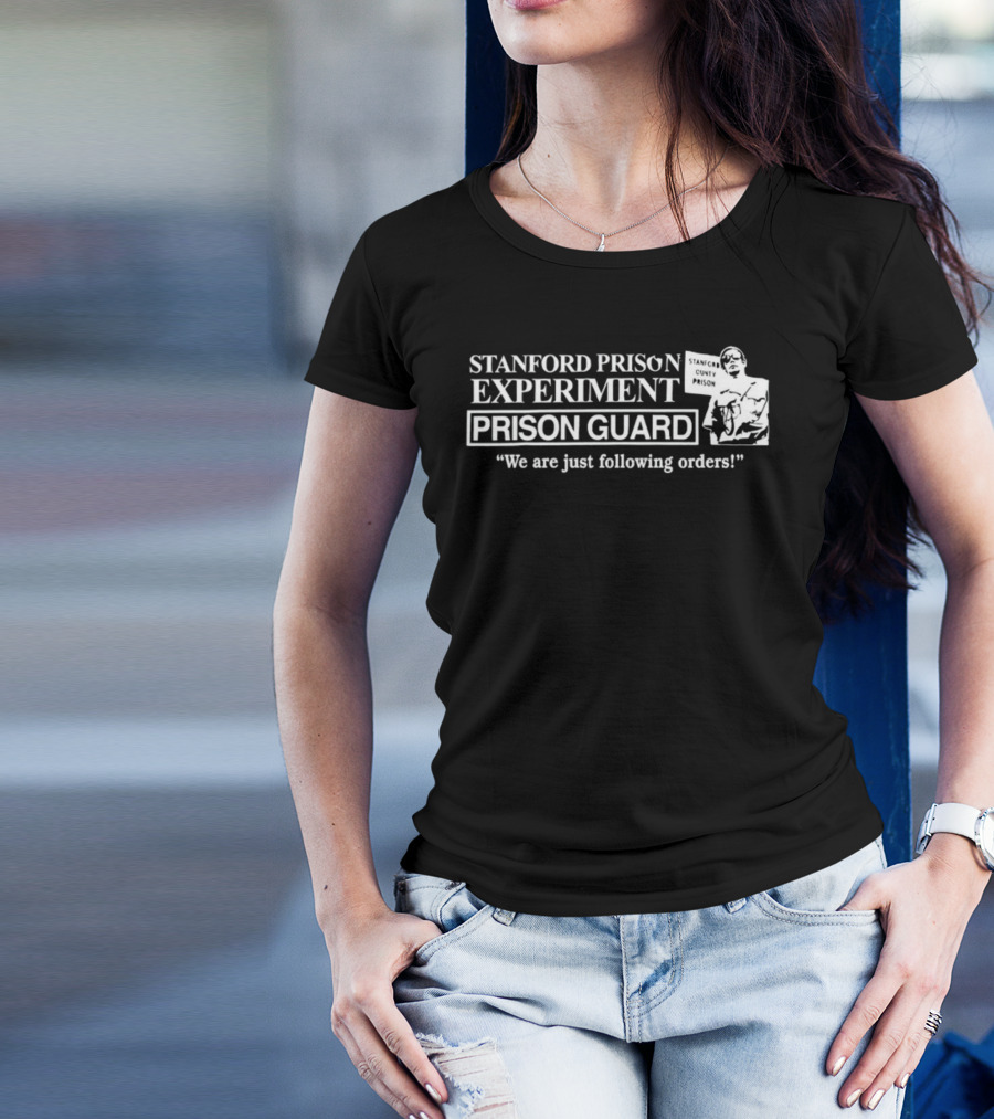 Stanford Prison Experiment Prison Guard We Are Just Following Orders T-Shirt