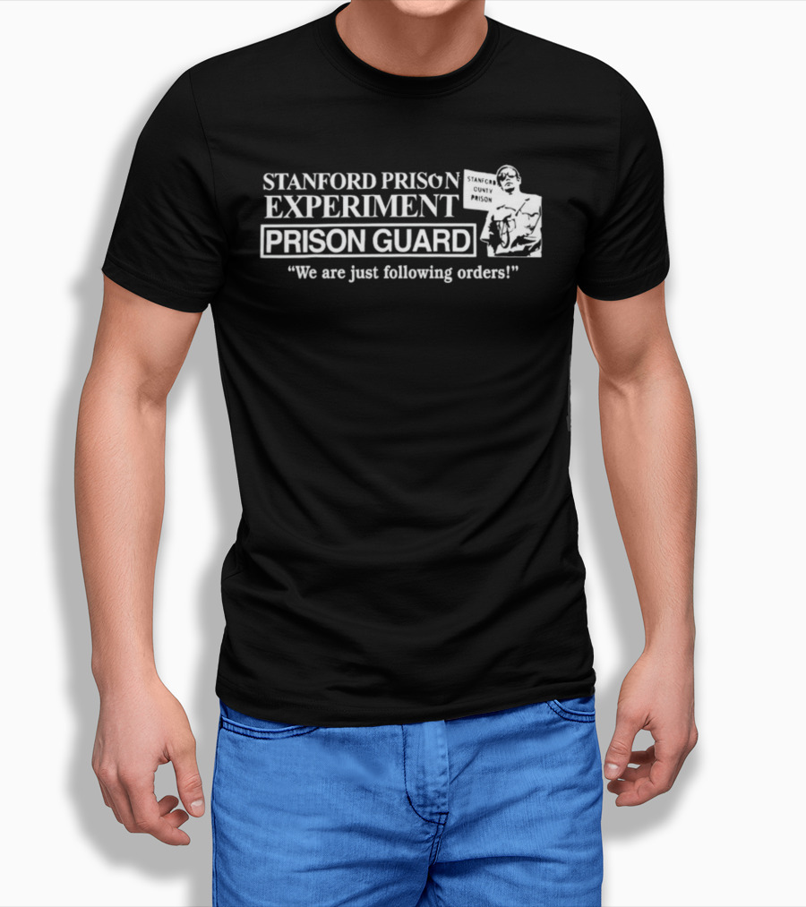 Stanford Prison Experiment Prison Guard We Are Just Following Orders T-Shirt