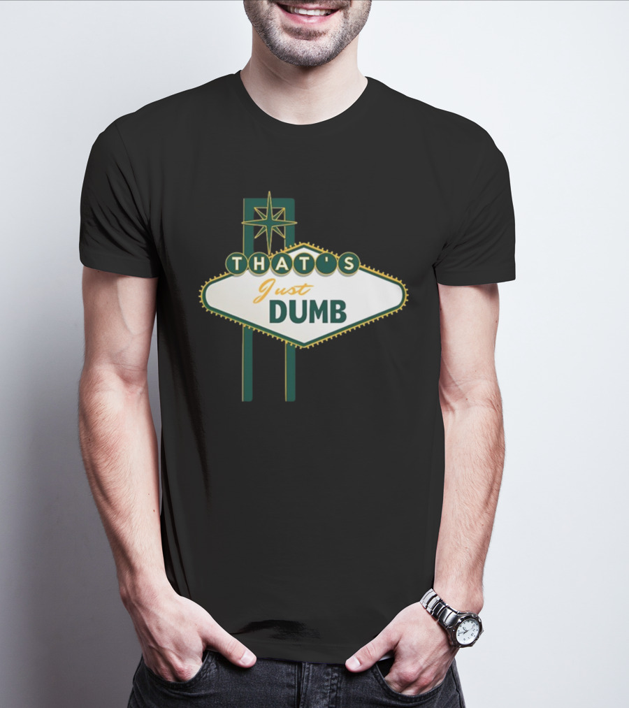 THAT'S Just Dumb Vintage Neon Sign T-Shirt
