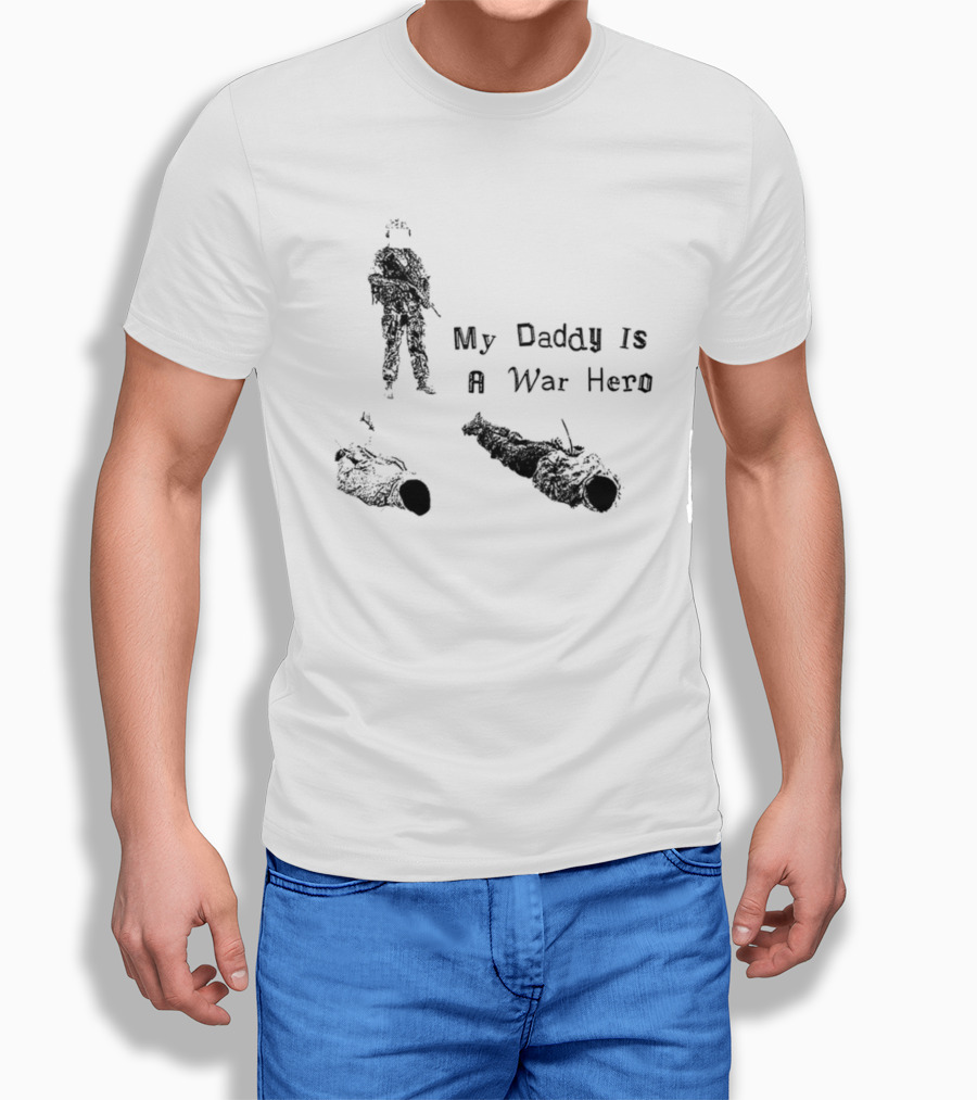 My Daddy Is A War Hero T-Shirt