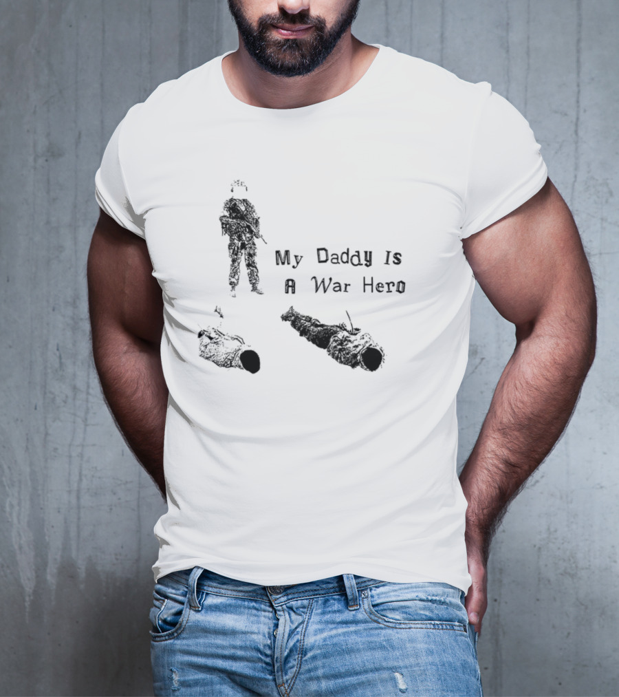 My Daddy Is A War Hero T-Shirt