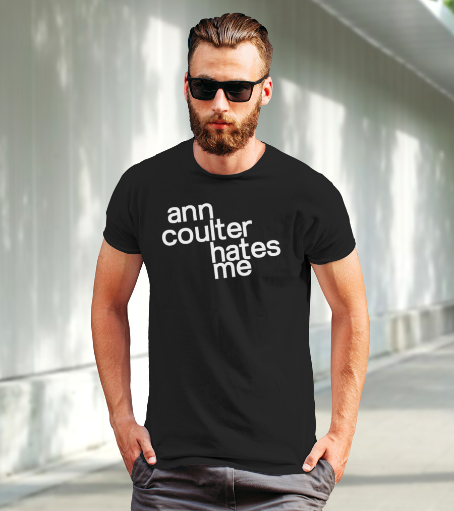 Anntensity Ann Coulter Hates Me T-Shirt