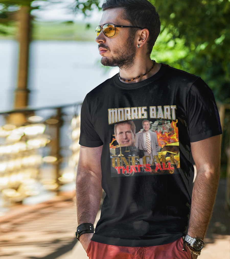 Morris Bart One Call That’s All Fiery Car Crash Dollars Lawyer T-Shirt